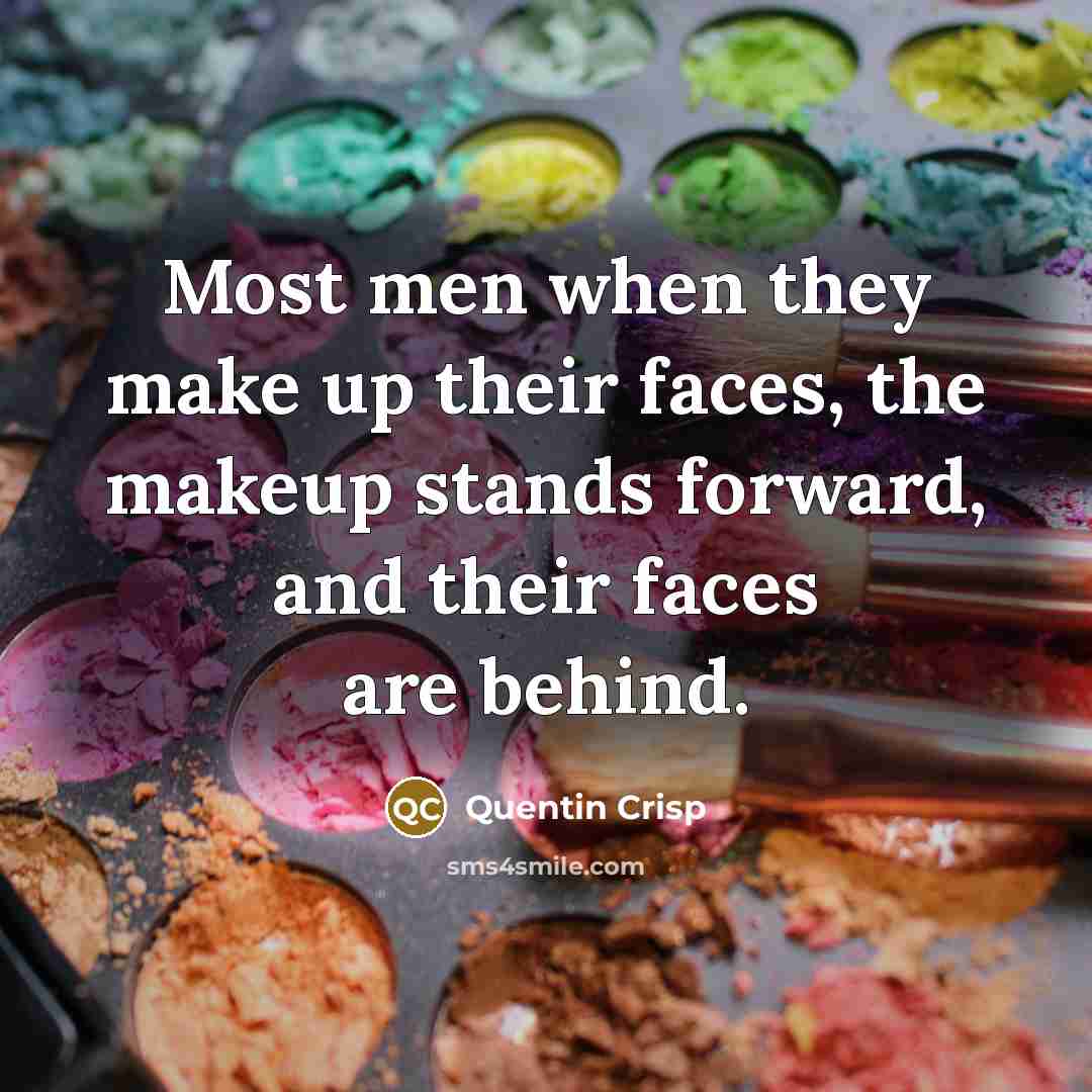 “Most men when they make up their faces, the makeup…” quote by Quentin Crisp