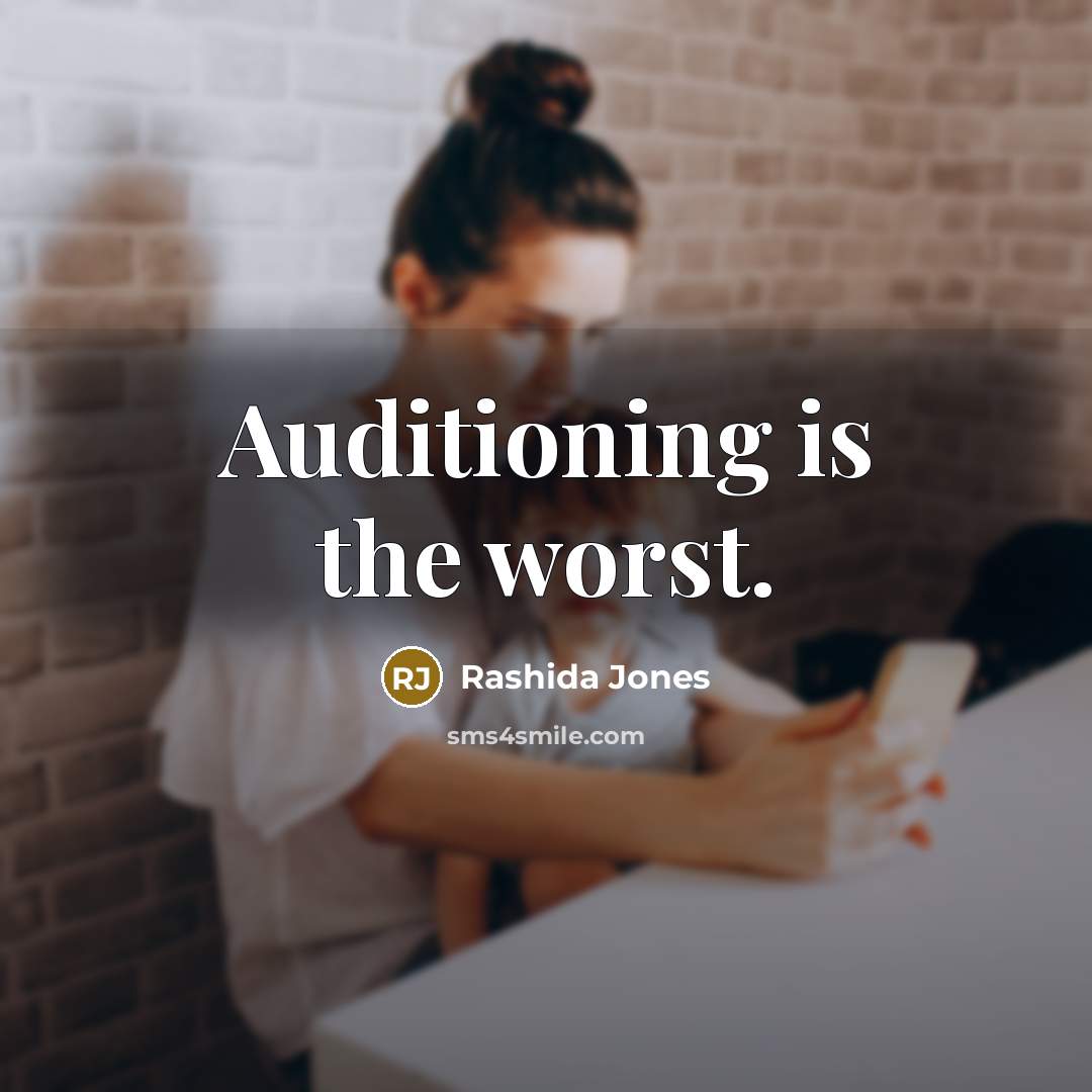 “Auditioning is the worst.…” quote by Rashida Jones