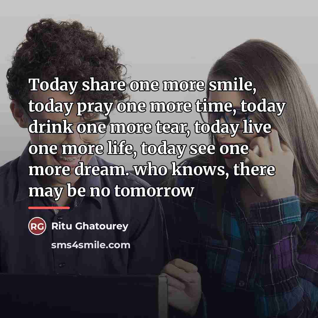 “Today share one more smile, today pray one more time,…” quote by Ritu Ghatourey