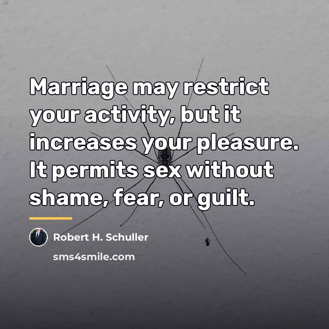 “Marriage may restrict your activity, but it increases your pleasure.…” quote by Robert H. Schuller