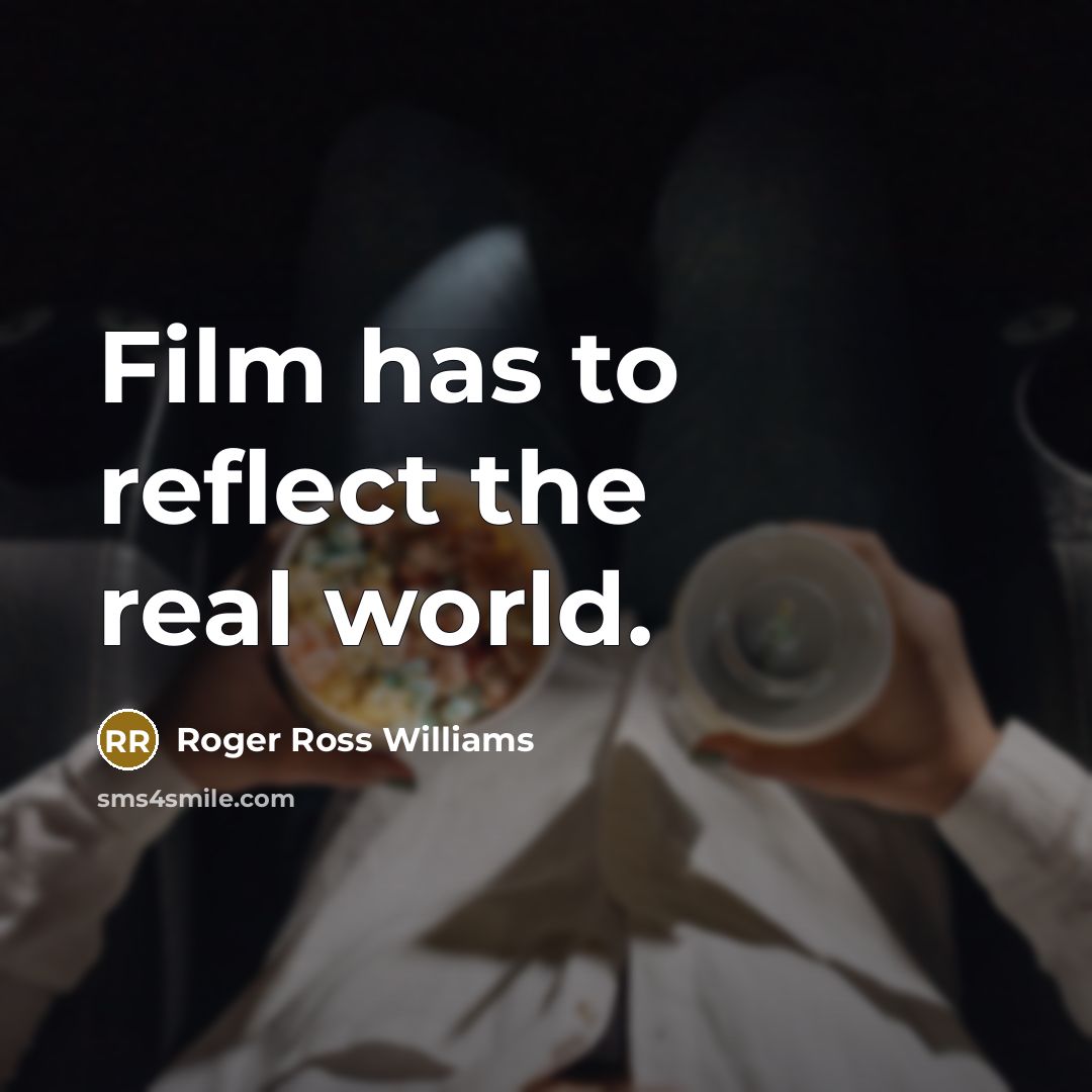 “Film has to reflect the real world.…” quote by Roger Ross Williams