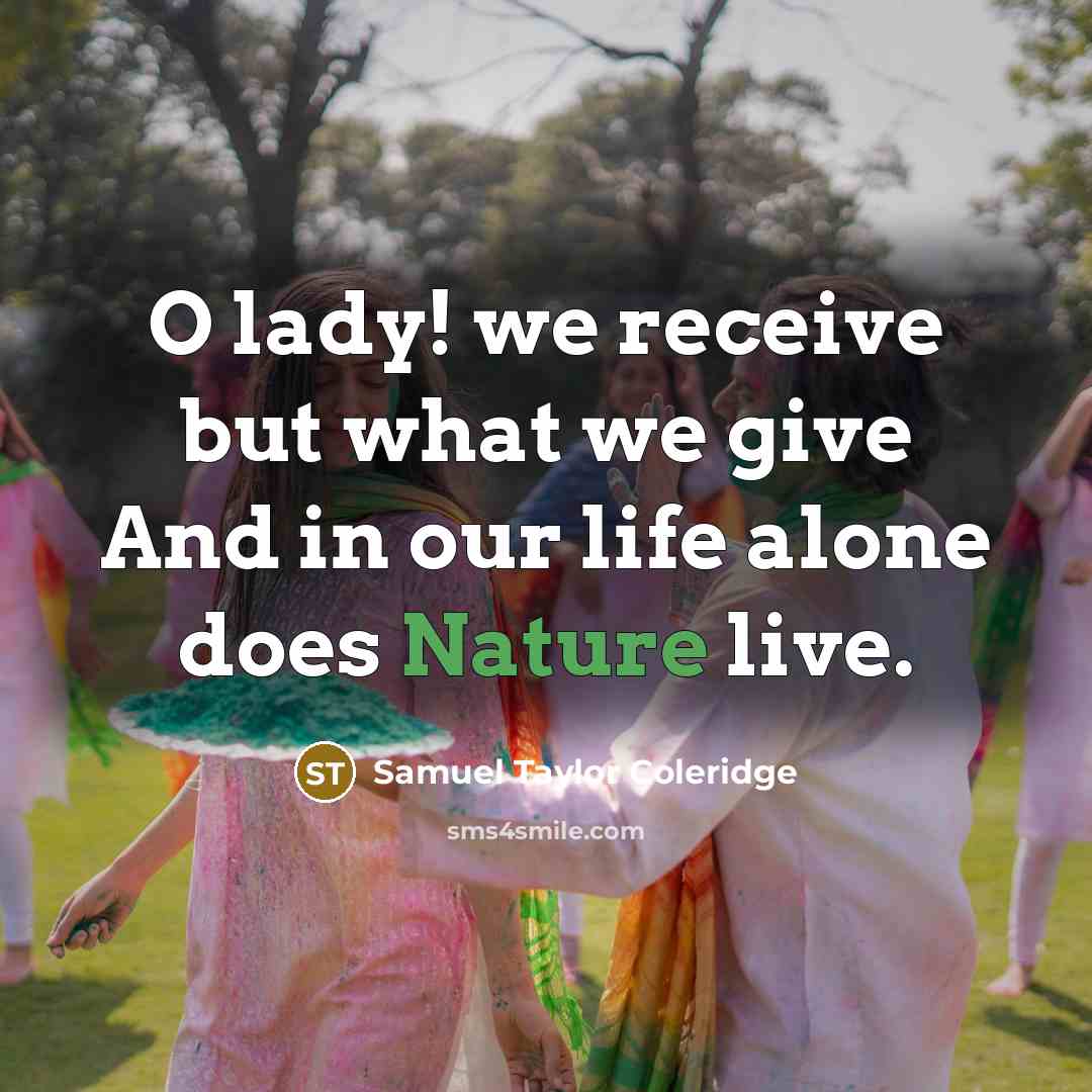 “O lady! we receive but what we give And in…” quote by Samuel Taylor Coleridge