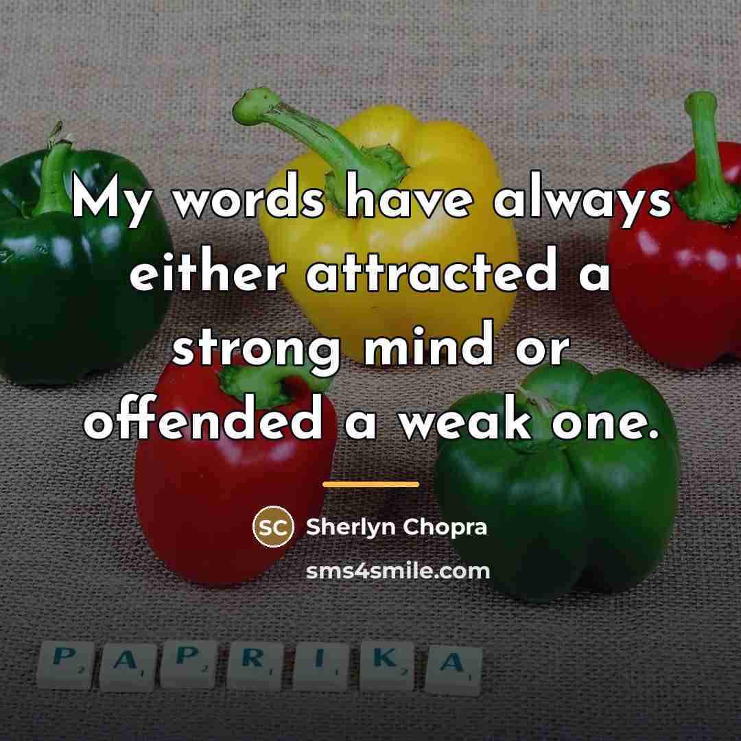 “My words have always either attracted a strong mind or…” quote by Sherlyn Chopra