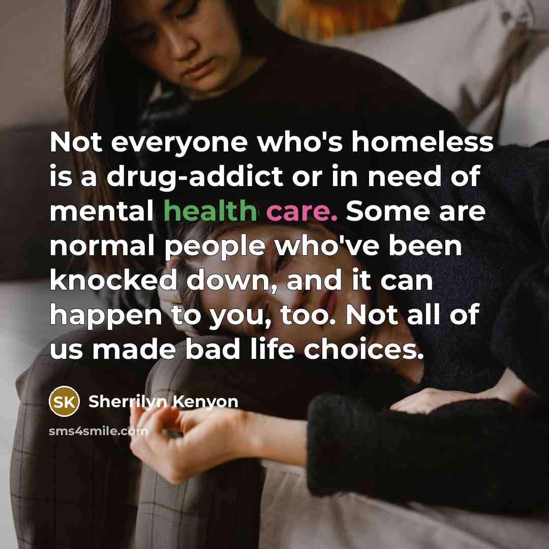 “Not everyone who's homeless is a drug-addict or in need…” quote by Sherrilyn Kenyon