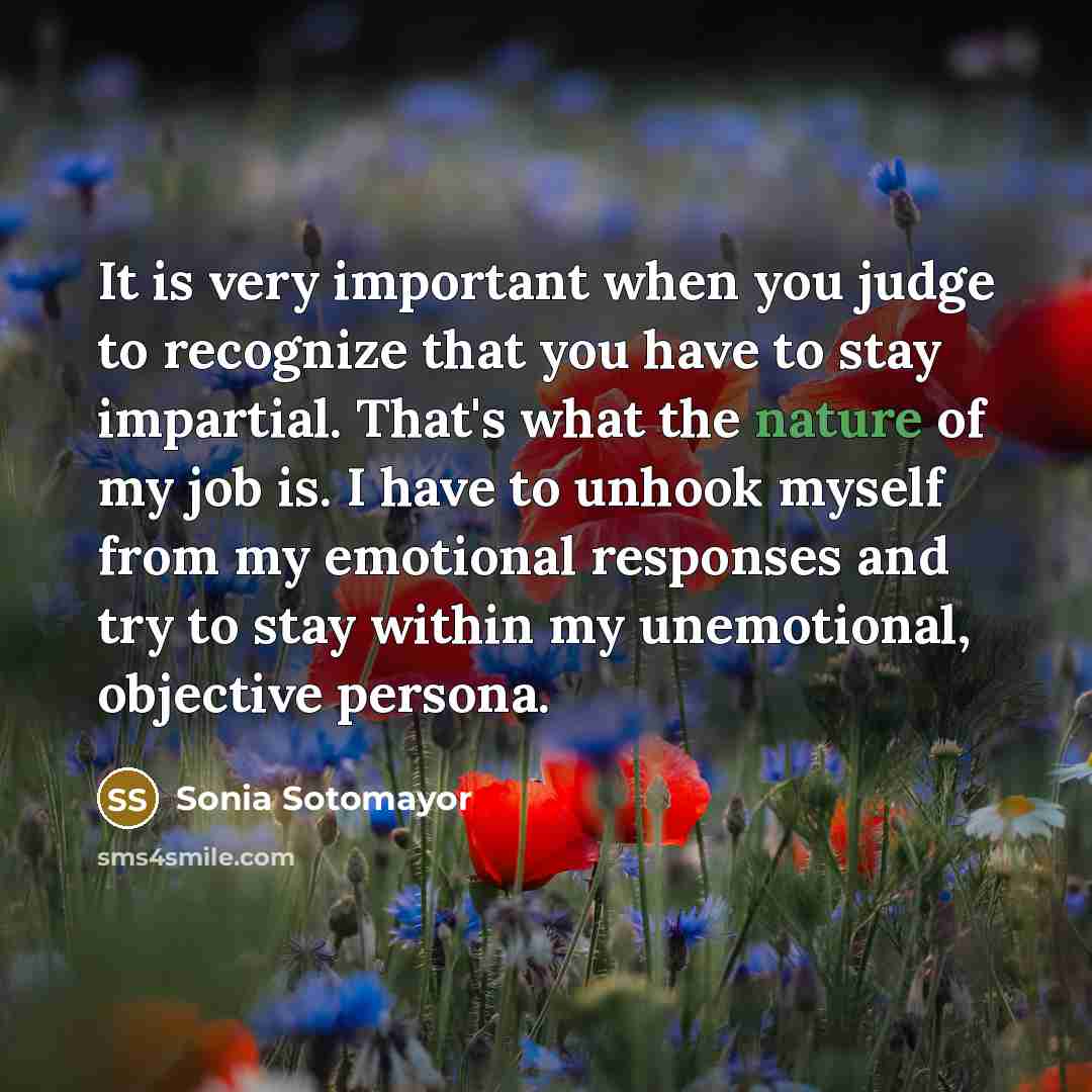“It is very important when you judge to recognize that…” quote by Sonia Sotomayor