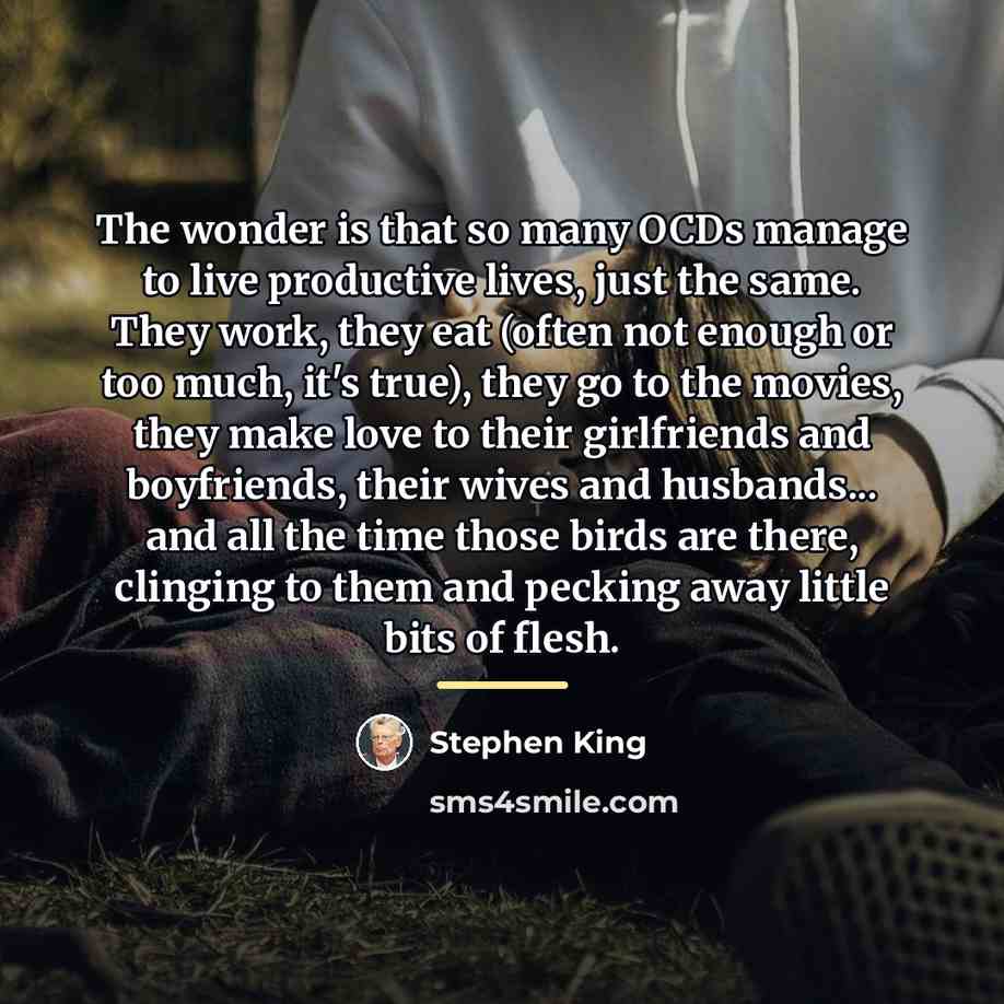 “The wonder is that so many OCDs manage to live…” quote by Stephen King