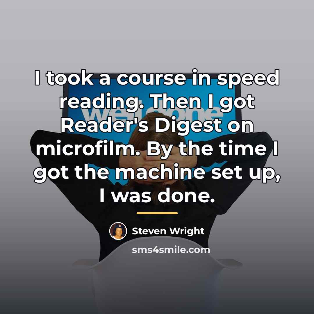 “I took a course in speed reading. Then I got…” quote by Steven Wright