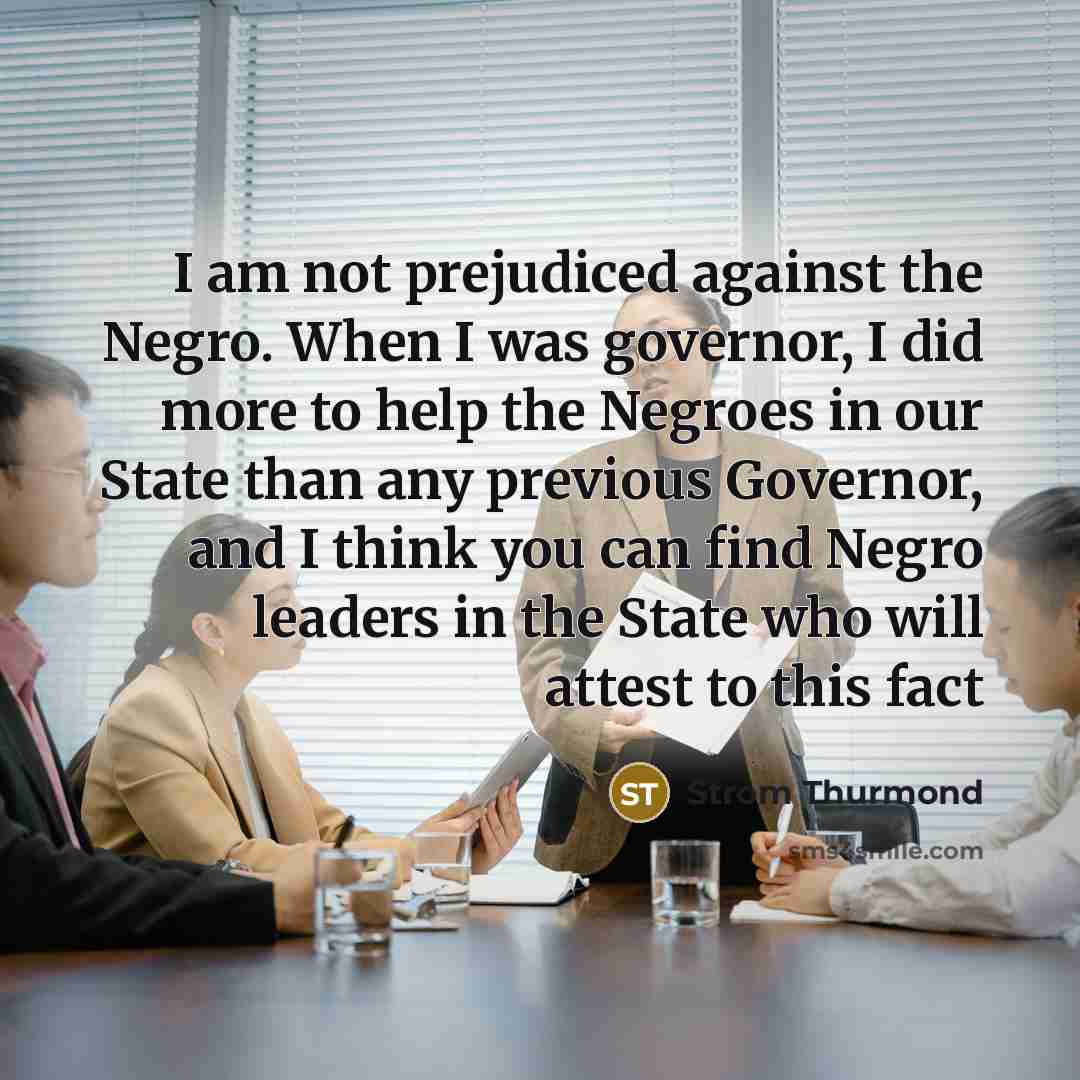 “I am not prejudiced against the Negro. When I was…” quote by Strom Thurmond