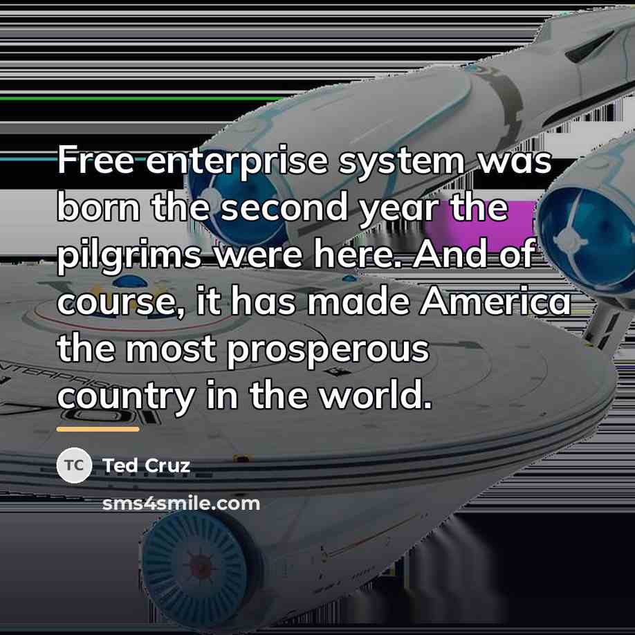 “Free enterprise system was born the second year the pilgrims…” quote by Ted Cruz