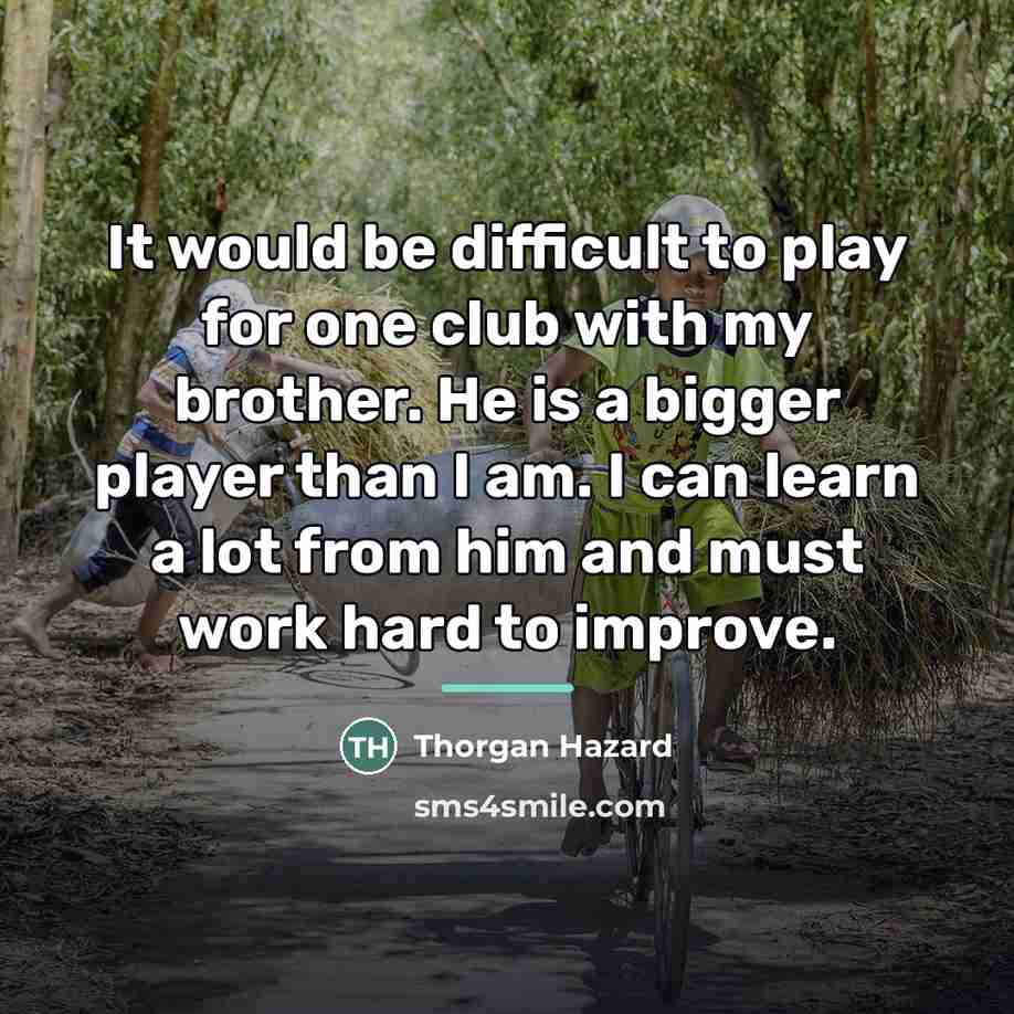 “It would be difficult to play for one club with…” quote by Thorgan Hazard