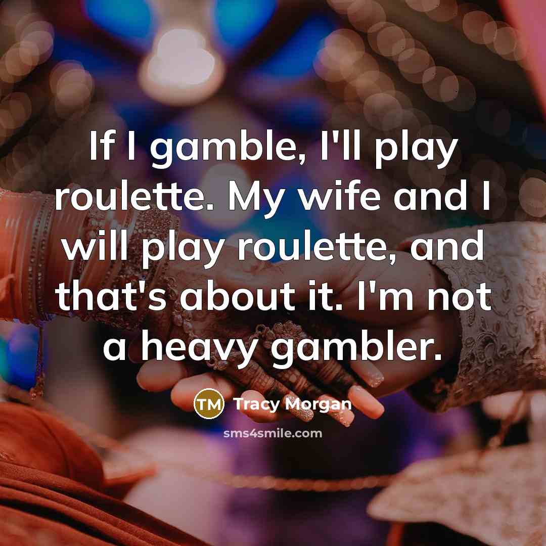 “If I gamble, I'll play roulette. My wife and I…” quote by Tracy Morgan