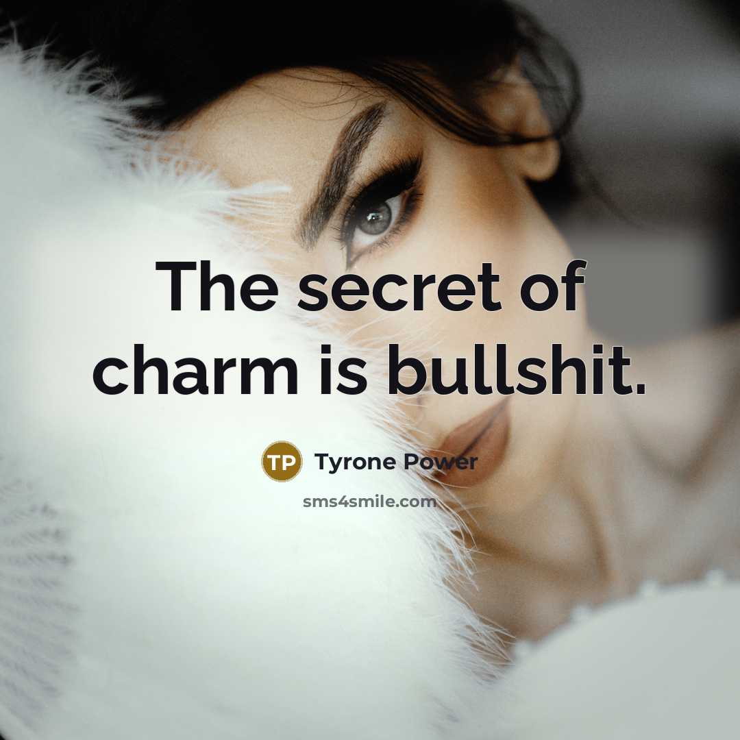 “The secret of charm is bullshit.…” quote by Tyrone Power