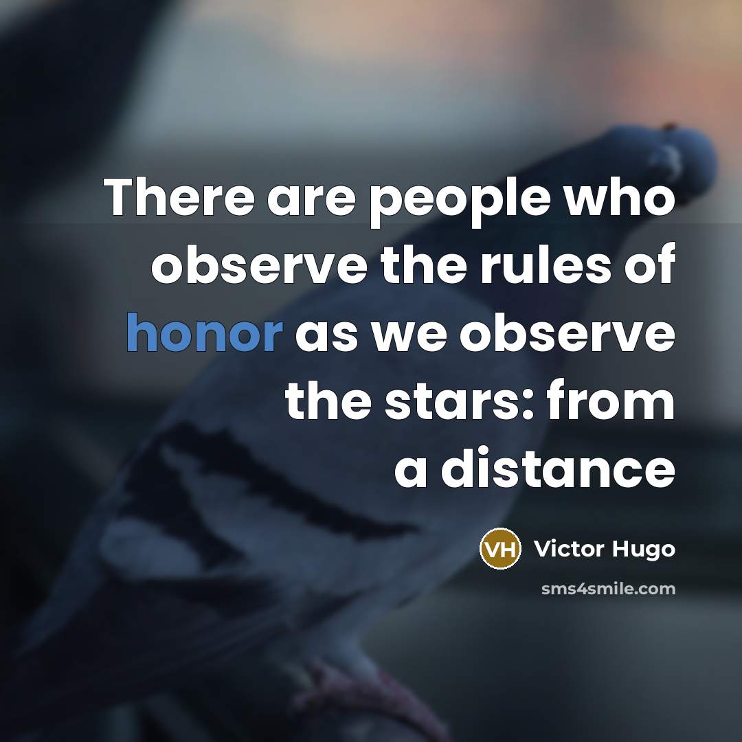 “There are people who observe the rules of honor as…” quote by Victor Hugo