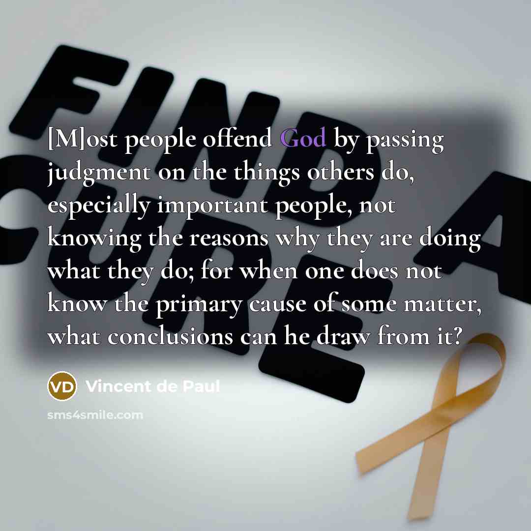 “[M]ost people offend God by passing judgment on the things…” quote by Vincent de Paul