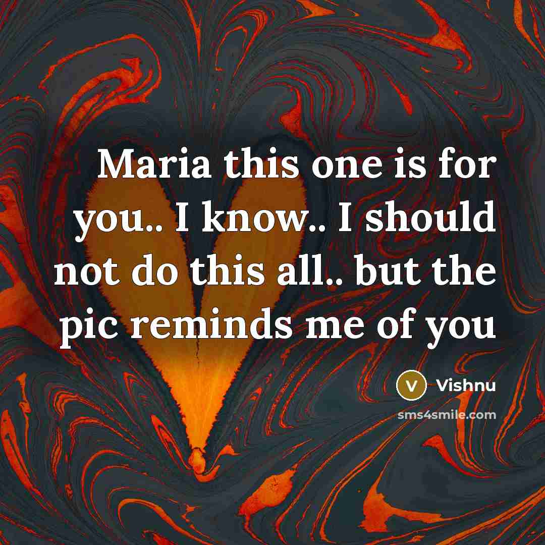 “Maria this one is for you.. I know.. I should…” quote by Vishnu