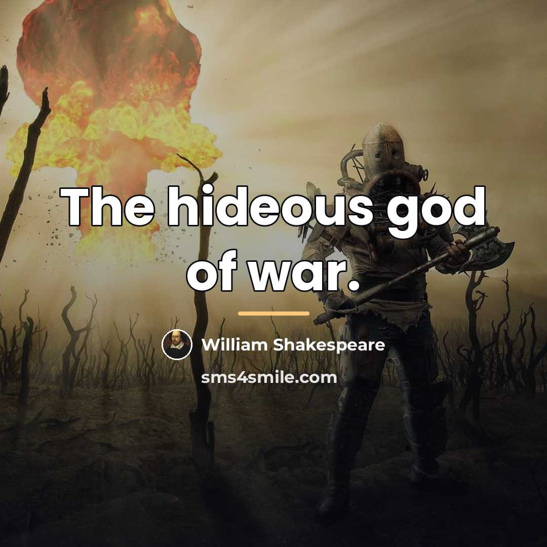 “The hideous god of war.…” quote by William Shakespeare