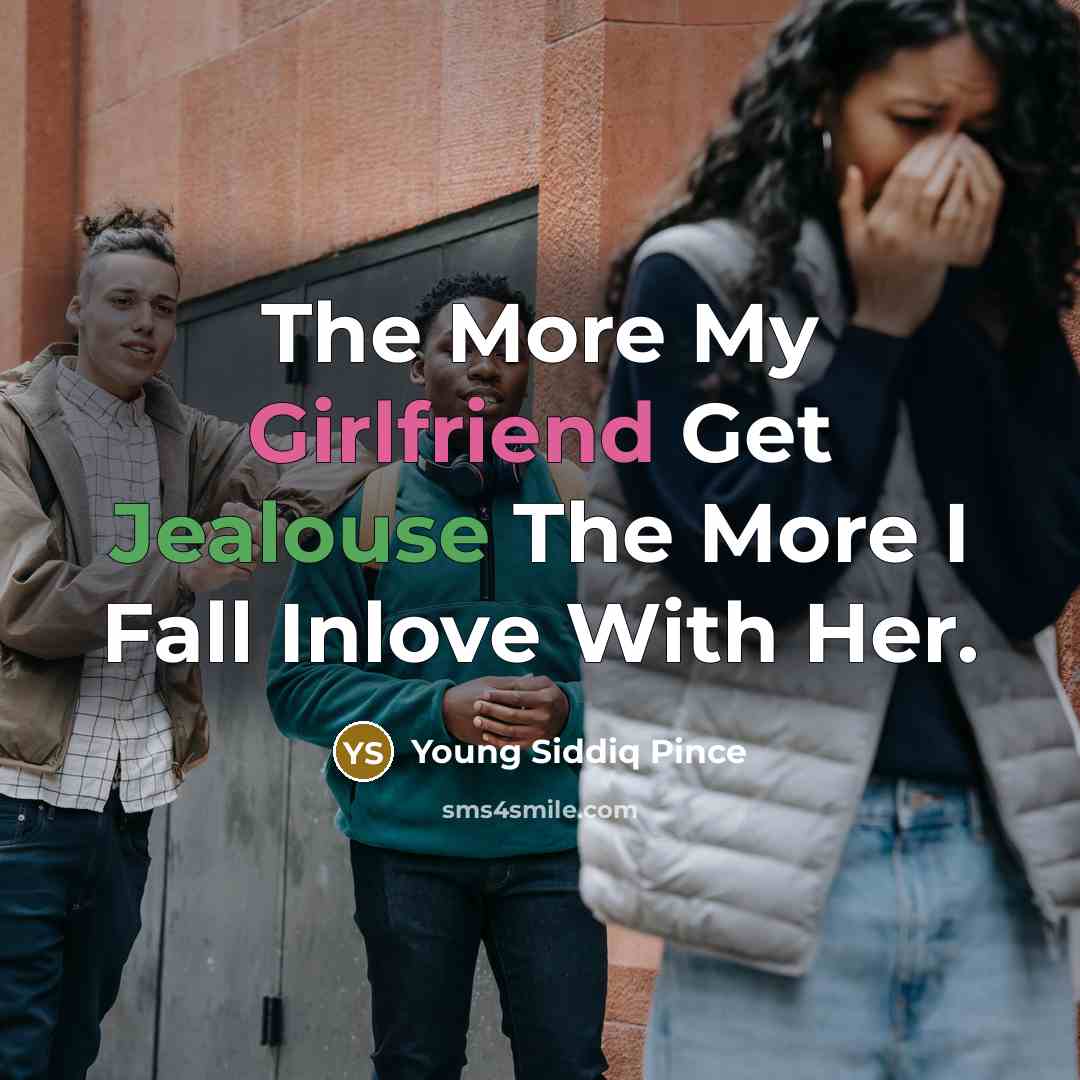 “The More My Girlfriend Get Jealouse The More I Fall Inlove With Her.” quote by Young Siddiq Pince