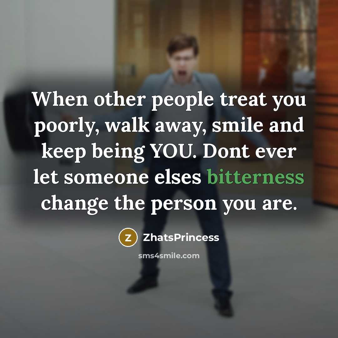 “When other people treat you poorly, walk away, smile and…” quote by ZhatsPrincess