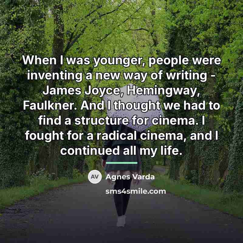 “When I was younger, people were inventing a new way…” quote by Agnes Varda