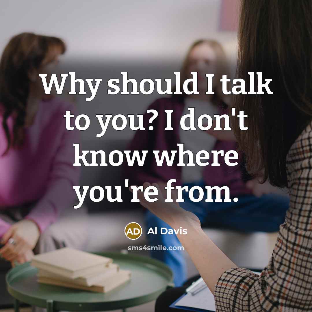 “Why should I talk to you? I don't know where…” quote by Al Davis