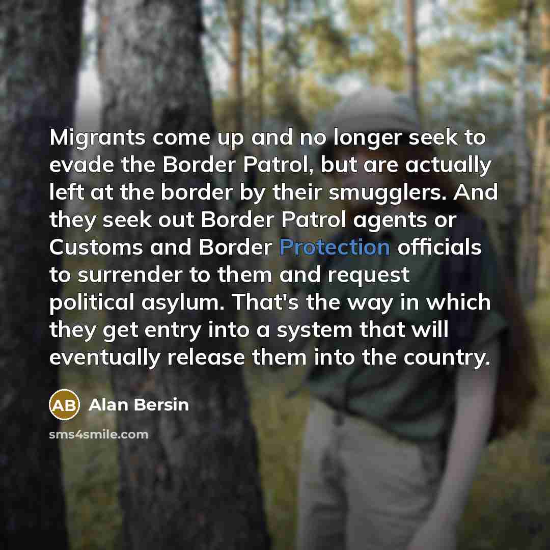 “Migrants come up and no longer seek to evade the…” quote by Alan Bersin