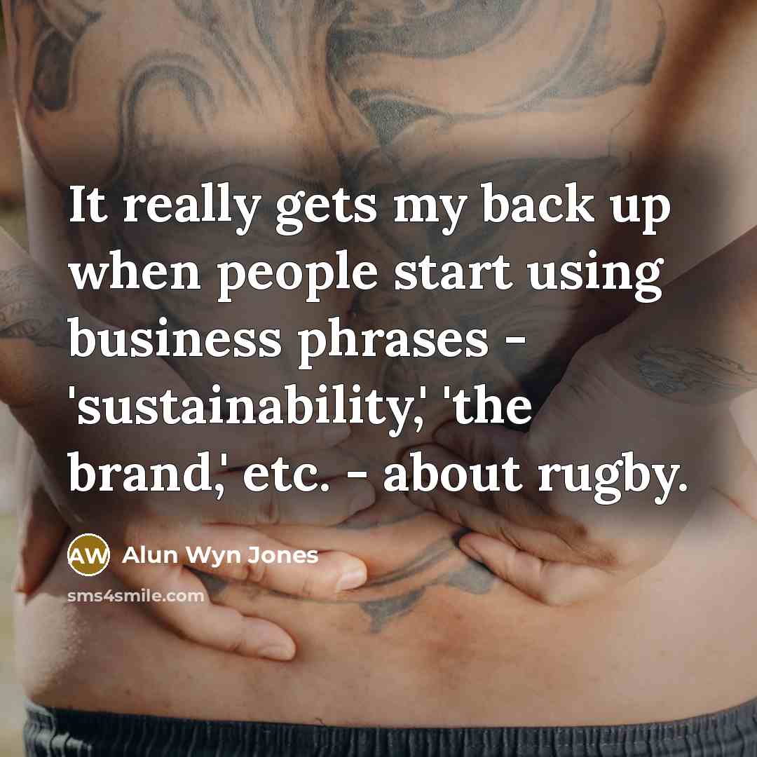 “It really gets my back up when people start using…” quote by Alun Wyn Jones