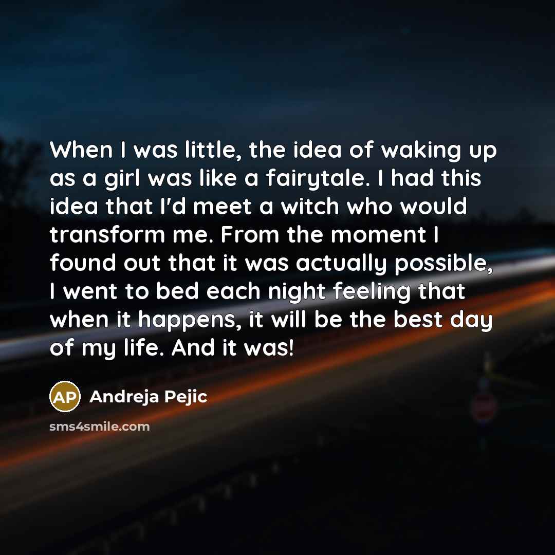 “When I was little, the idea of waking up as…” quote by Andreja Pejic