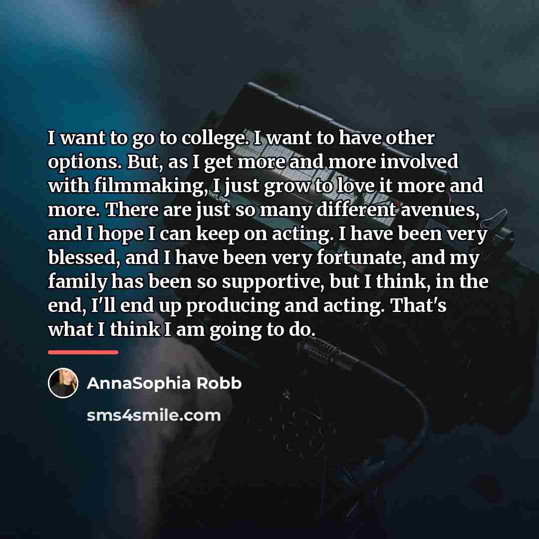 “I want to go to college. I want to have…” quote by AnnaSophia Robb