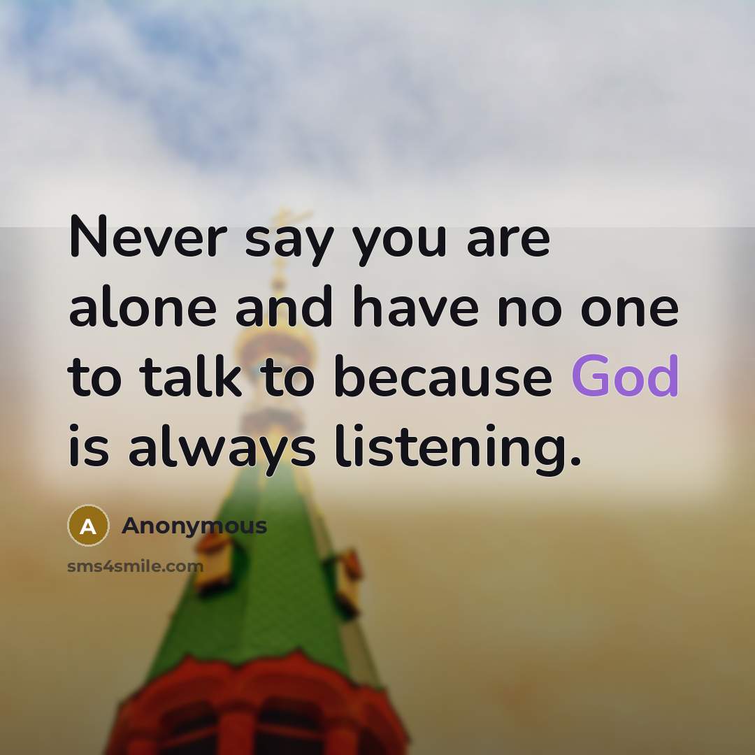 “Never say you are alone and have no one to…” quote by Anonymous