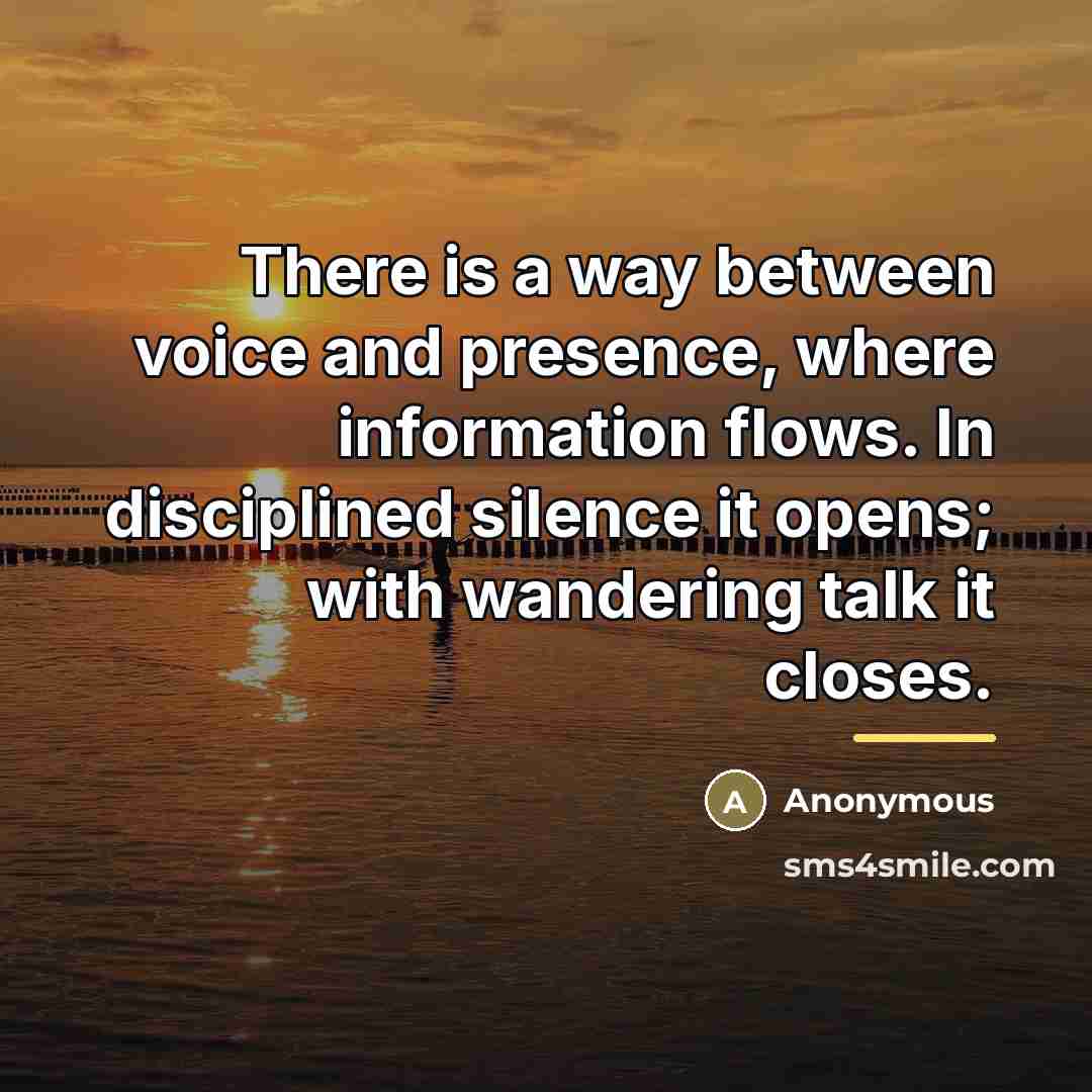 “There is a way between voice and presence, where information…” quote by Anonymous