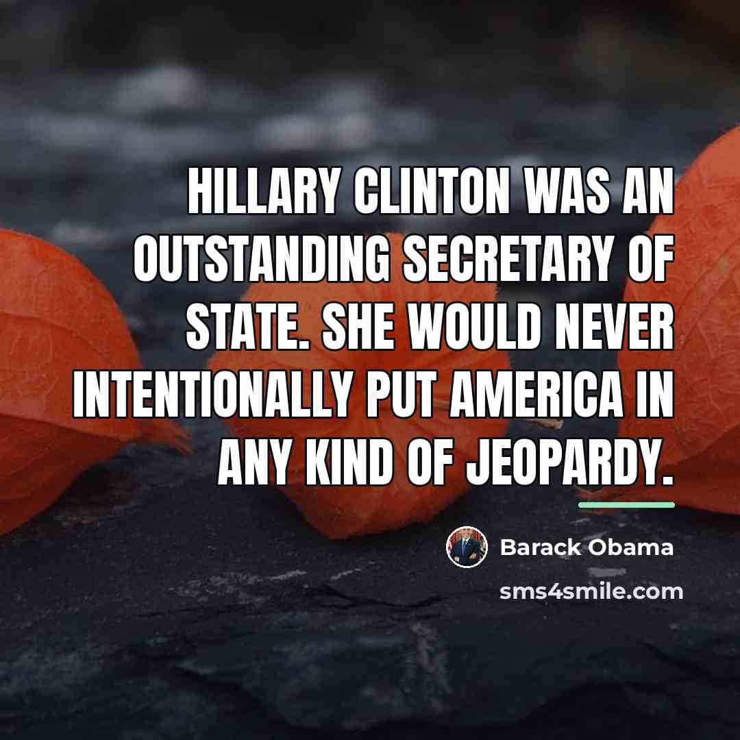 “Hillary Clinton was an outstanding secretary of state. She would…” quote by Barack Obama