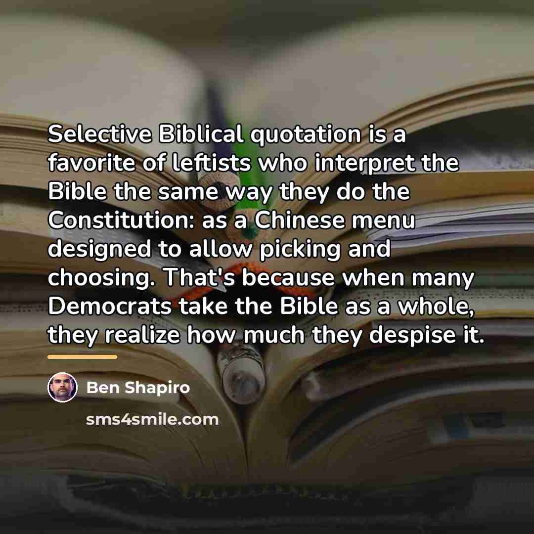 “Selective Biblical quotation is a favorite of leftists who interpret…” quote by Ben Shapiro