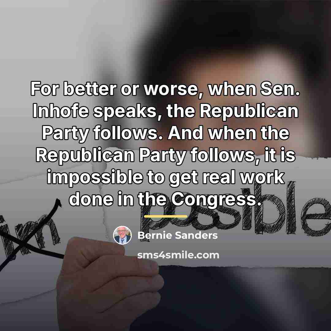 “For better or worse, when Sen. Inhofe speaks, the Republican…” quote by Bernie Sanders