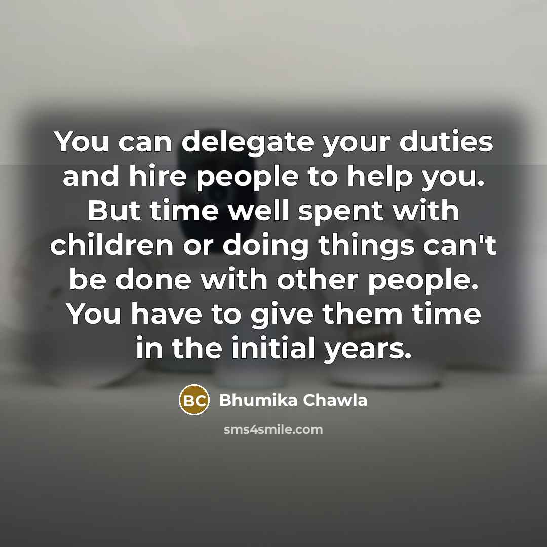 “You can delegate your duties and hire people to help…” quote by Bhumika Chawla