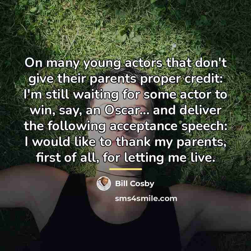 “On many young actors that don't give their parents proper…” quote by Bill Cosby