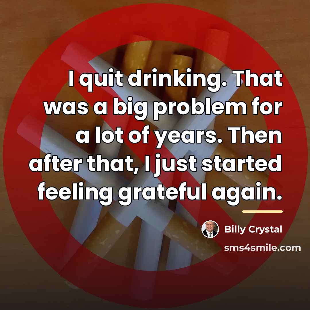 “I quit drinking. That was a big problem for a…” quote by Billy Crystal