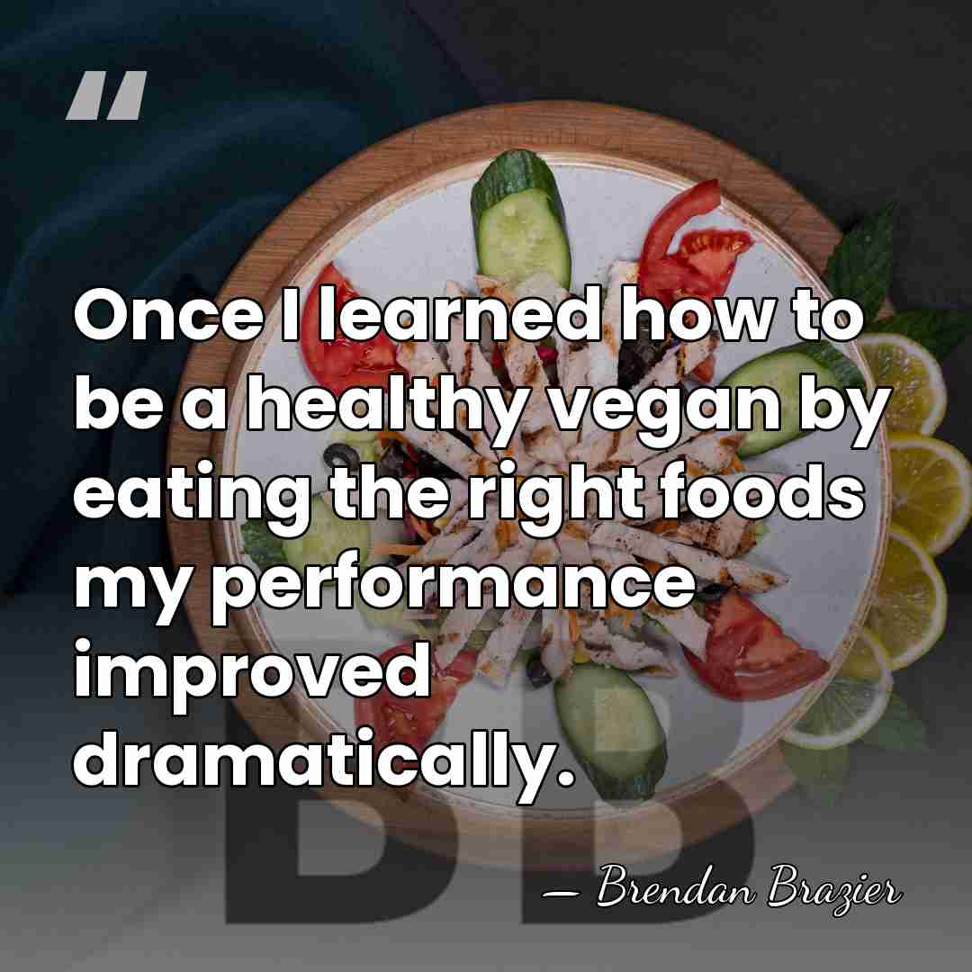Once I learned how to be a healthy vegan by eating the&hellip; - Brendan Brazier
