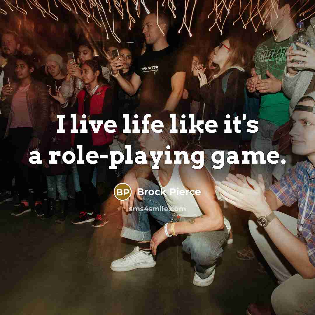 “I live life like it's a role-playing game.…” quote by Brock Pierce