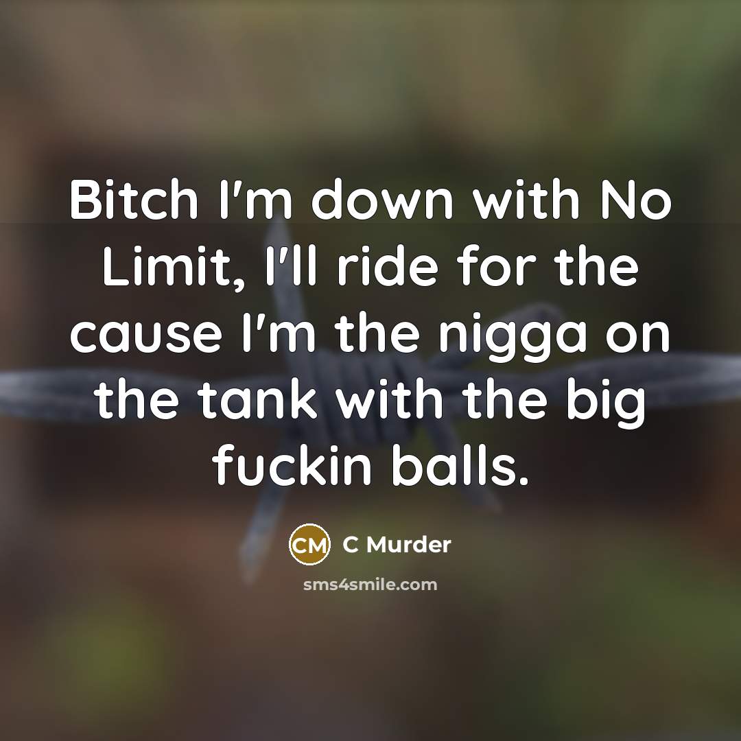 “Bitch I'm down with No Limit, I'll ride for the…” quote by C Murder