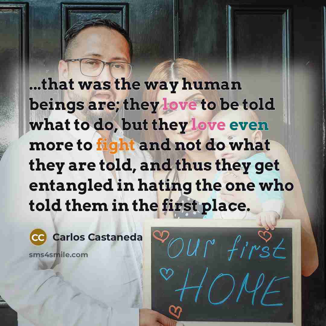 “...that was the way human beings are; they love to…” quote by Carlos Castaneda