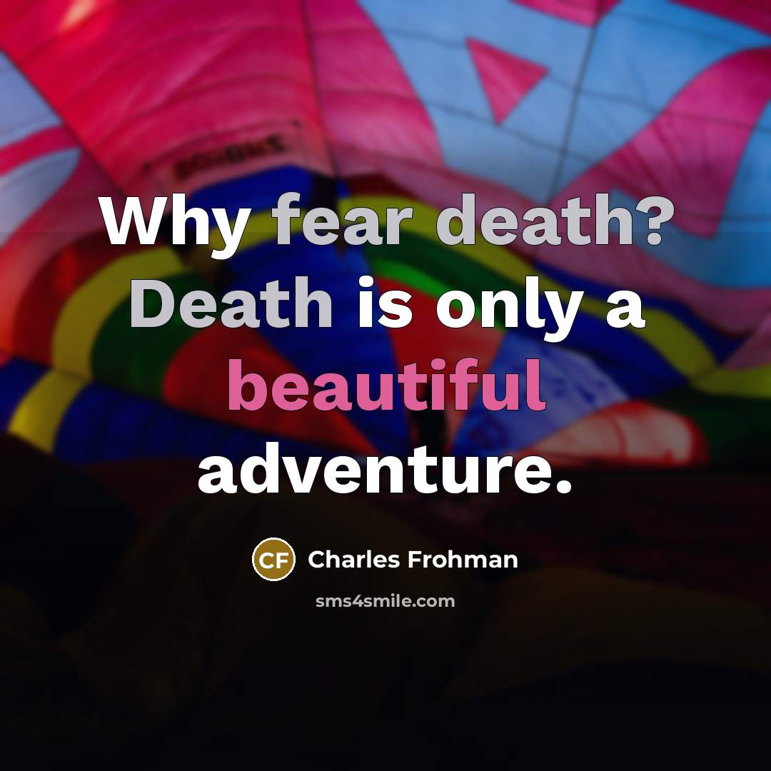 “Why fear death? Death is only a beautiful adventure.…” quote by Charles Frohman
