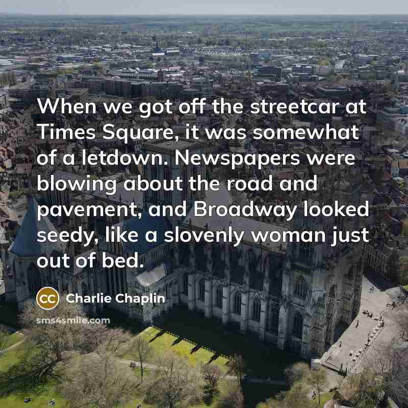 “When we got off the streetcar at Times Square, it…” quote by Charlie Chaplin