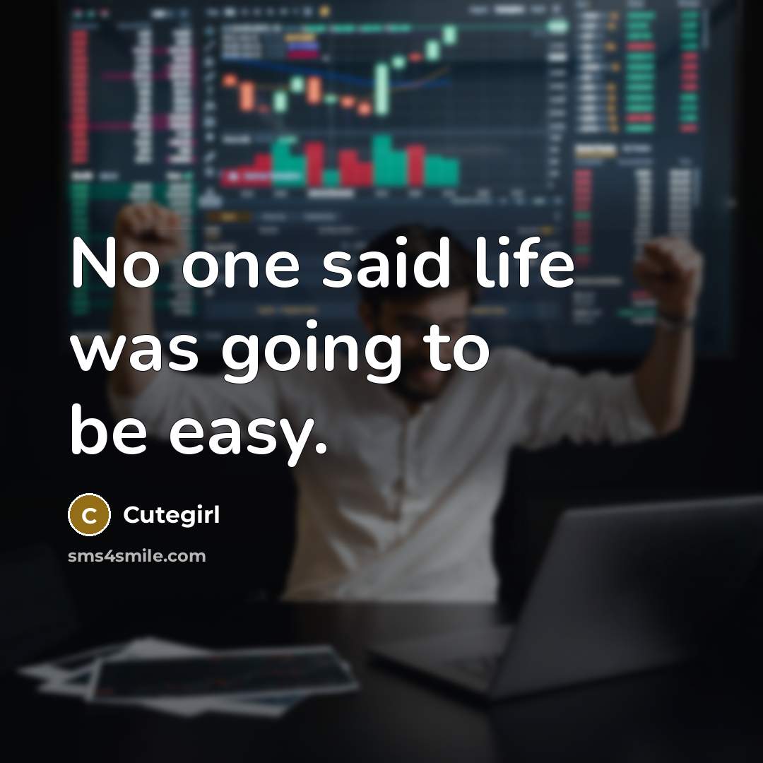 “No one said life was going to be easy.…” quote by Cutegirl