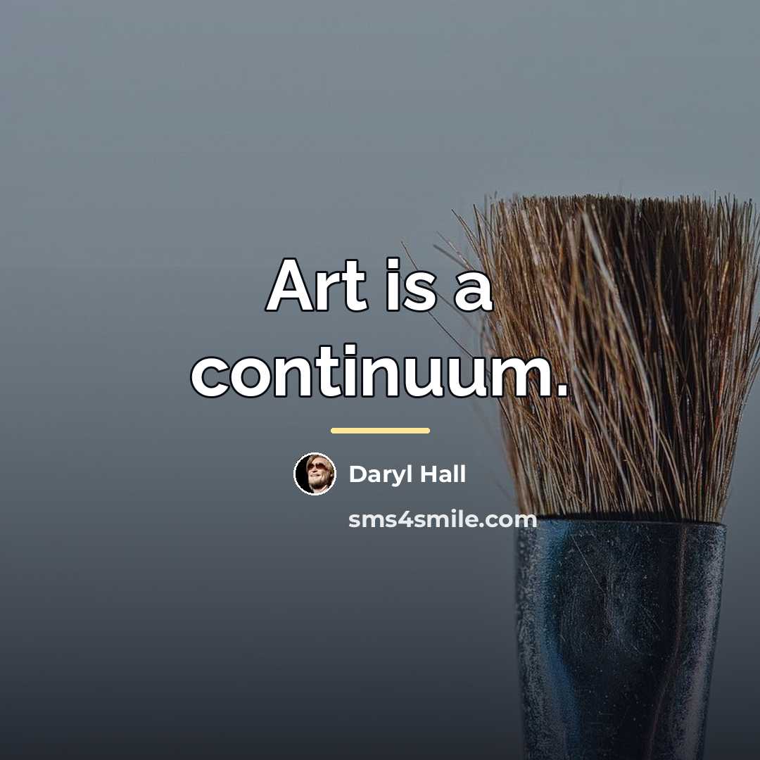 “Art is a continuum.…” quote by Daryl Hall