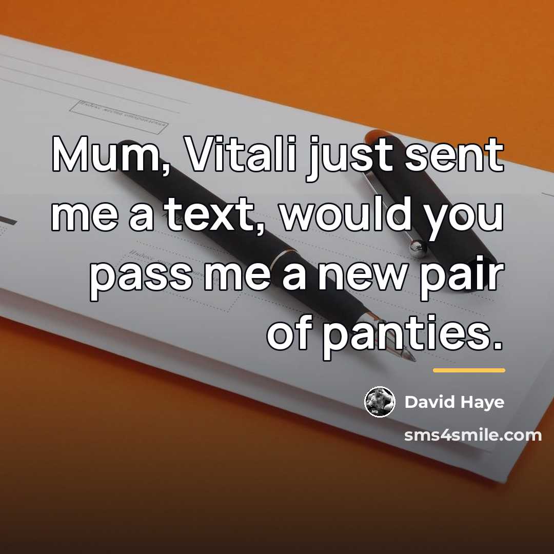 “Mum, Vitali just sent me a text, would you pass…” quote by David Haye