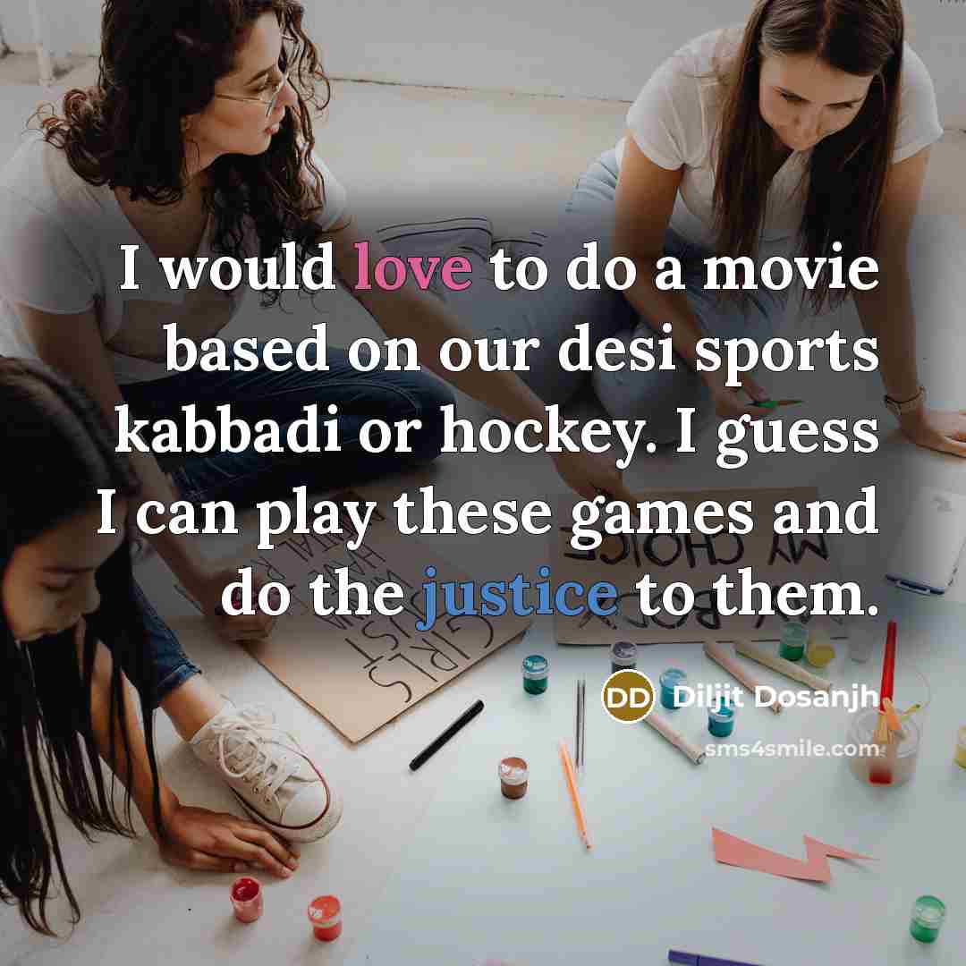 “I would love to do a movie based on our…” quote by Diljit Dosanjh