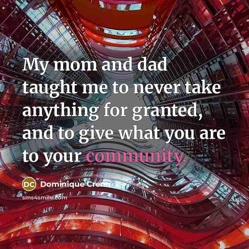 “My mom and dad taught me to never take anything…” quote by Dominique Crenn