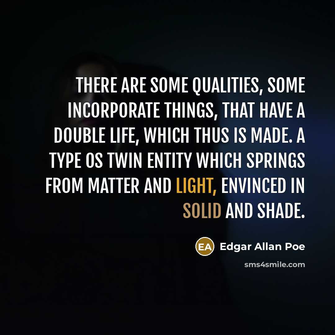 “There are some qualities, some incorporate things, that have a…” quote by Edgar Allan Poe