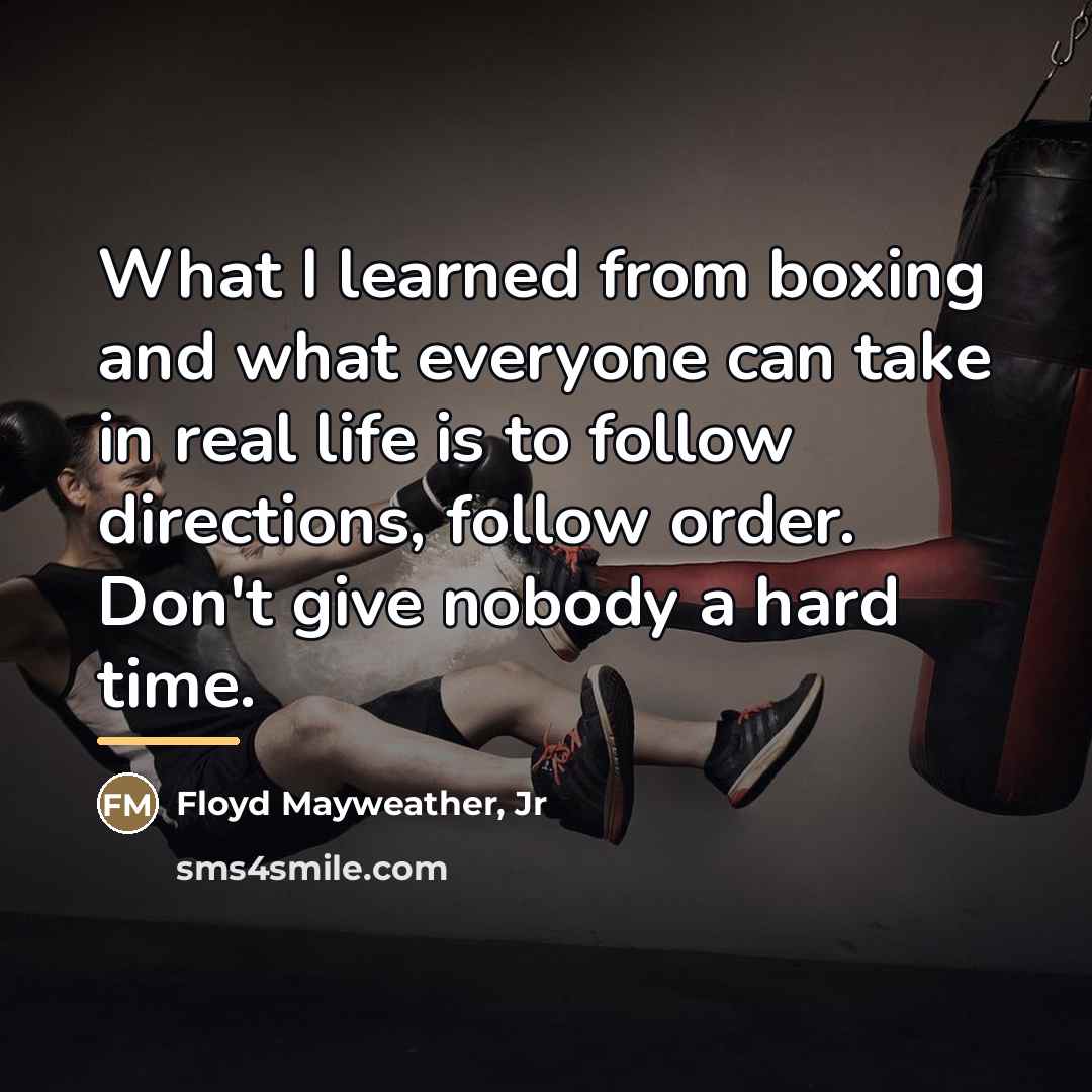 “What I learned from boxing and what everyone can take…” quote by Floyd Mayweather, Jr