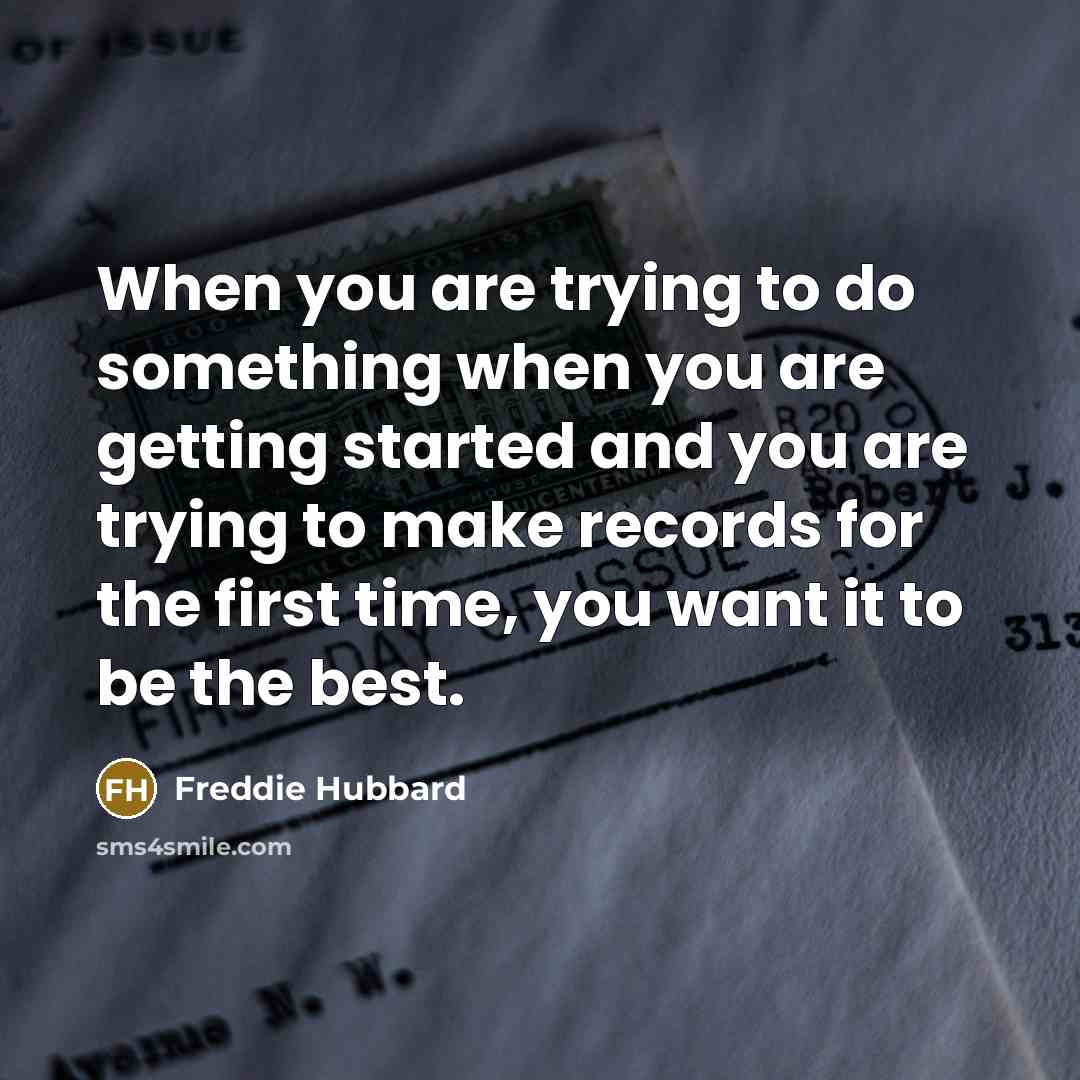“When you are trying to do something when you are…” quote by Freddie Hubbard